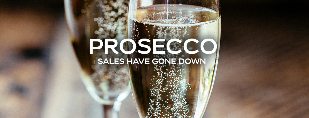 Prosecco Sales have gone down ...	