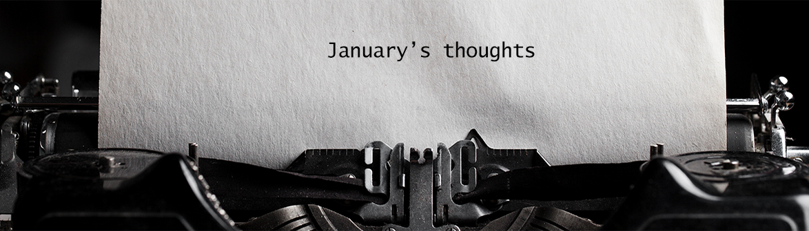 January’s thoughts…