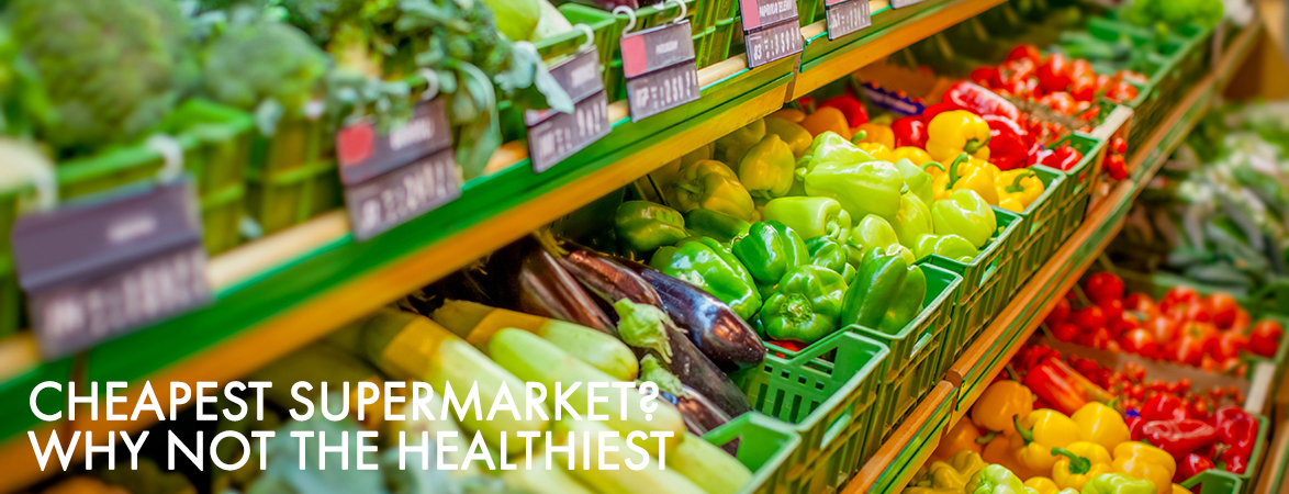 Cheapest Supermarket, why not the healthiest?