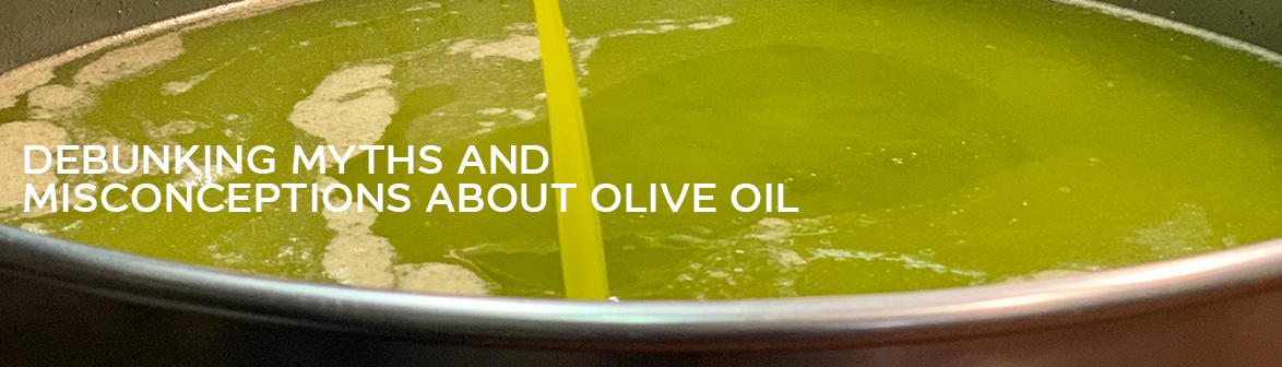 Debunking myths and misconceptions about olive oil