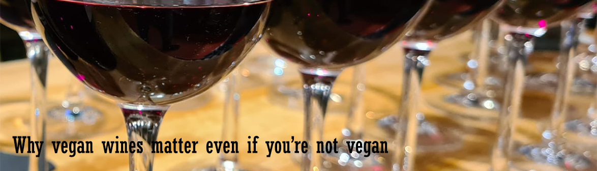 Why vegan wines matter even if you’re not vegan